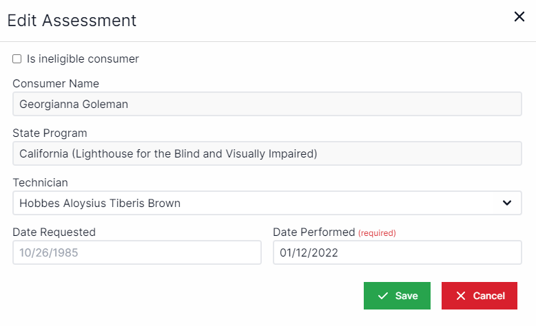 Edit assessment pop-up with checkbox for if the consumer is ineligible. Below that is a drop-down box for Consumer name and below that the state program will automatically populate. Below state program is a drop-down box for technician and below technician to the left is a text box for date requested. Below technician to the left is a text box for date performed. In the bottom right are buttons for Save and Cancel.