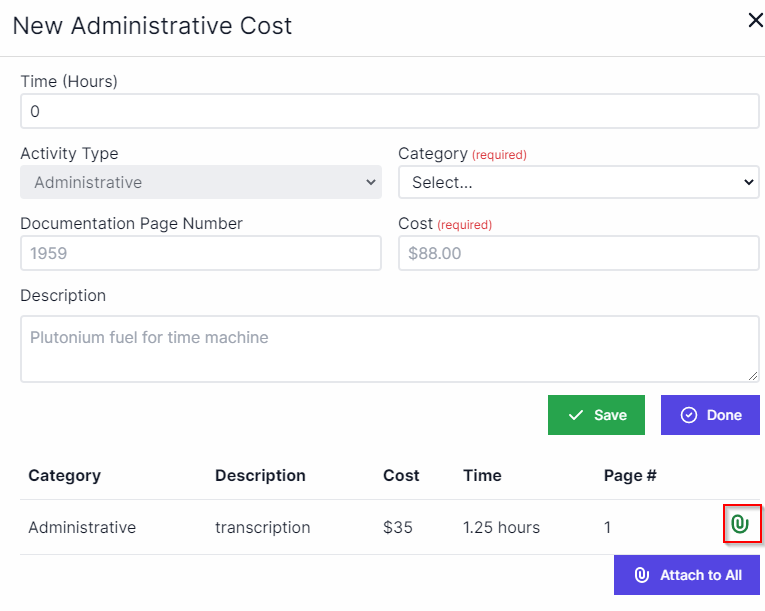 New Administrative Cost pop-up with Time in Hours, Activity type in the upper left, Category to the right, of Activity type Documentation page number below activity type, Cost to the right of Documentation page number, Description below Documentation page number, Buttons for Save and Done in the middle right, Line item with Category, Description, Cost, Time, and Page number and paperclip icon highlighted with a red box around it on bottom of page.  Attach to All Button in bottom right corner.