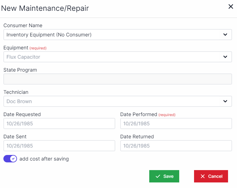 New maintenance and repair pop-up with consumer drop-down at the top and equipment drop-down below that.  State program drop-down is below equipment.  Below state program is a drop-down for technician.  Below that to the left is date requested, to the right of date requested is date performed. below date requested is date sent, to the right of date sent is date returned.  Below date sent is a toggle for add cost after saving.  In the bottom right are the Save and cancel buttons.