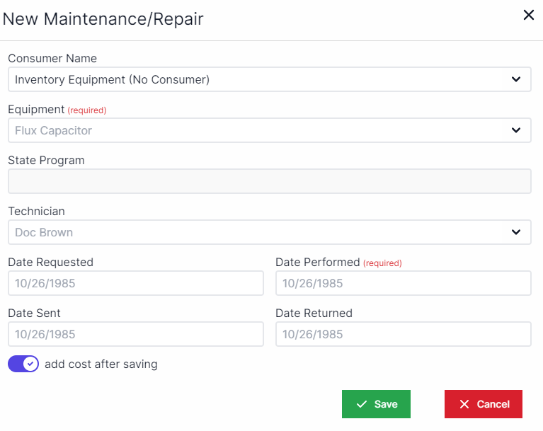 New maintenance and repair pop-up with consumer drop-down at the top and equipment drop-down below that. State program drop-down is below equipment. Below state program is a drop-down for technician. Below that to the left is date requested, to the right of date requested is date performed. below date requested is date sent, to the right of date sent is date returned. Below date sent is a toggle for add cost after saving. In the bottom right are the Save and cancel buttons.