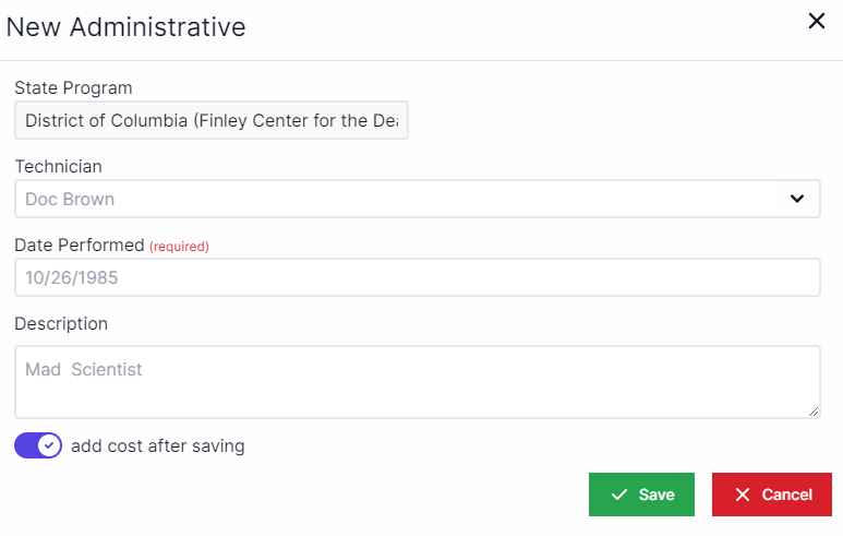 New Administrative pop-up with State program drop-down at the top, beneath that technician drop-down, beneath that is a text box for date performed, beneath date performed is a text box for description, beneath description is a toggle for add cost after saving.  in the bottom right corner are the buttons for Save and Cancel.