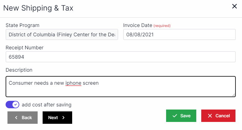 New shipping and tax pop-up with State Program drop-down on top left, and invoice date to the right, underneath state program is receipt number, underneath receipt number is description. and under description is the toggle for add cost after saving. On the bottom left are the Back and Next buttons. On the bottom right are the Save and Cancel buttons.