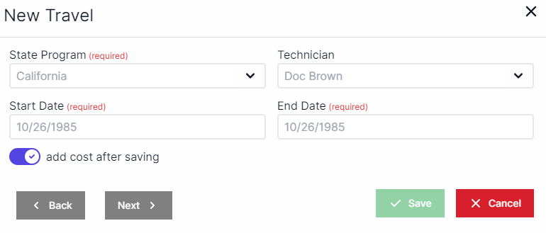 New travel pop-up with State program drop-down box on top left, Technician drop-down box on top right, start date underneath state program, end date underneath technician, toggle for addcost after saving underneath start date, buttons for Next and back on bottom left, buttons for Save and Cancel on bottom right.