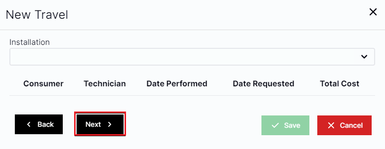 New travel appears in top left with Installation drop down box below. Consumer, technician, date performed, date requested, and total cost are left to right below installation drop-down. On the left are buttons for back and next. the next button is highlighted with a red box. On the right are buttons to save and cancel but the save button is grayed-out.