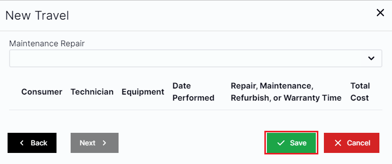 New travel appears in top left with Maintenance and Repair drop down box below.  Consumer, technician, Equipment, date performed, repair, maintenance, refurbish, or warranty time, and total cost are left to right below maintenance or repair drop-down.  On the left are buttons for back and next.  .  On the right are buttons to save and cancel but the save button is highlighted by a red box.