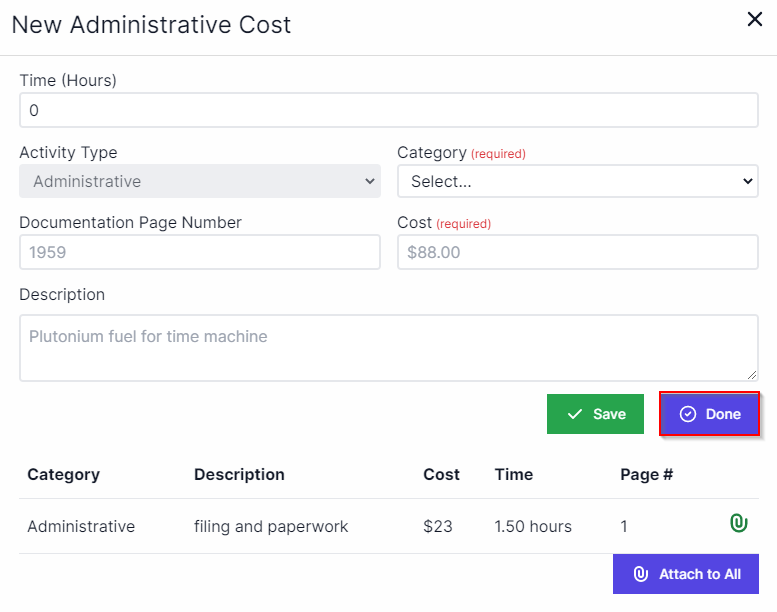 New Administrative Cost pop-up with the time in hours at the top, beneath that on the left the activity type locks as Administrative, on the top right there is a drop-down box for category. Below activity type is documentation page number. to the right of documentation page number is cost. Below documentation page number is description. In the middle right are the Save and Done buttons, In the bottom row is the Category, description, cost, time page number and paperclip icon. .