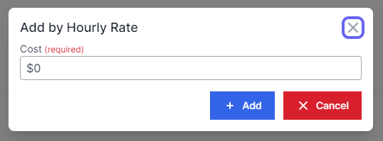 Add by Hourly Rate with Cost (required) underneath and a text box to add cost.  Add and Cancel are in the bottom right corner