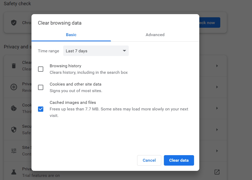 Clear Browsing data pop-up with Basic option chosen. Time range is selected as last 7 days, Checkbox is checked only next to Cached imaged and files. on the bottom right are the cancel and clear data buttons.