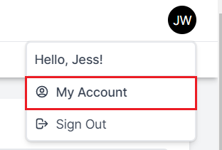 Small black circle in the right hand corner with the user's initials and in the drop-down menu below it is Hello Jess. Below that is My Account highlighted by a red box and below that is Sign Out.