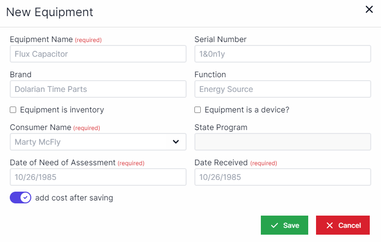 New equipment pop-up with equipment name drop-down in the upper left, serial number to the right, brand below equipment name, function drop-down below serial number, equipment is inventory checkbox below brand, equipment is a device checkbox below function, drop-down for consumer name below inventory, state program below device, date of need assessment below consumer, date received below state program, add cost after savings toggle below date of need, button for Save and Cancel in bottom right.