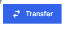 Blue button that reads Transfer and has two arrows on it